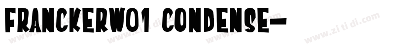 FranckerW01 Condense字体转换 FranckerW01 Condense字体转换